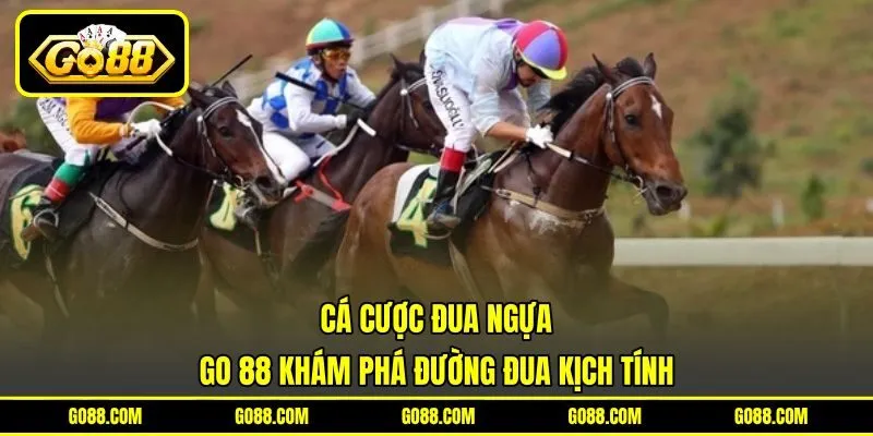 Cá Cược Đua Ngựa – GO 88 Khám Phá Đường Đua Kịch Tính