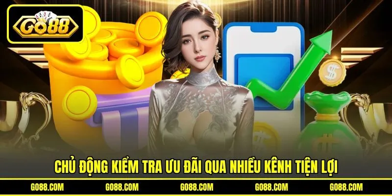 Chủ động kiểm tra ưu đãi qua nhiều kênh tiện lợi Chủ động kiểm tra ưu đãi qua nhiều kênh tiện lợi