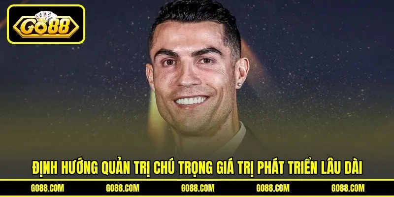 Định hướng quản trị chú trọng giá trị phát triển lâu dài