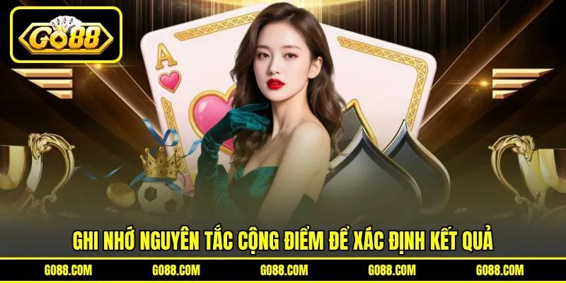 Ghi nhớ nguyên tắc cộng điểm để xác định kết quả Ghi nhớ nguyên tắc cộng điểm để xác định kết quả