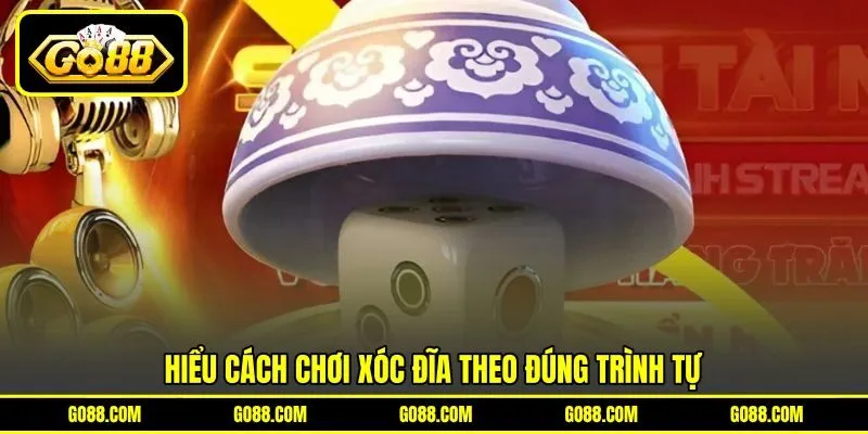 Hiểu cách chơi xóc đĩa theo đúng trình tự