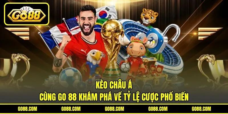 Kèo Châu Á - Cùng GO 88 Khám Phá Về Tỷ Lệ Cược Phổ Biến