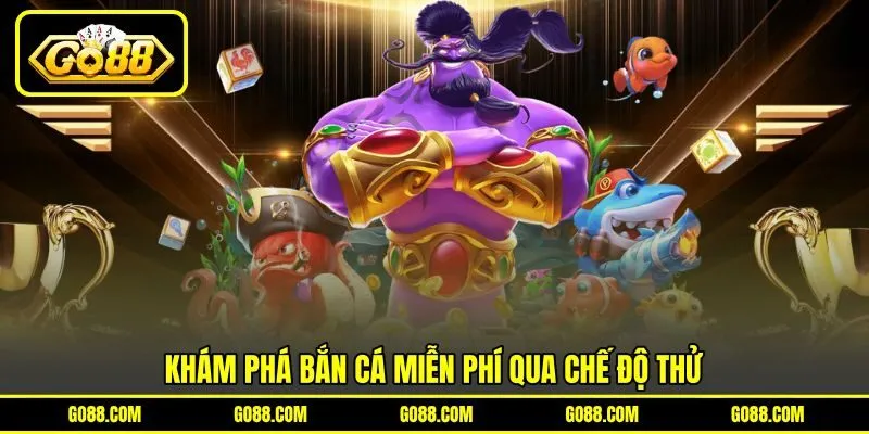 Khám phá bắn cá miễn phí qua chế độ thử