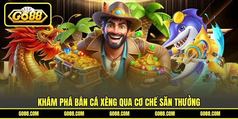 Khám phá bắn cá xèng qua cơ chế săn thưởng Khám phá bắn cá xèng qua cơ chế săn thưởng