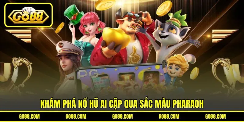 Khám phá nổ hũ Ai Cập qua sắc màu Pharaoh