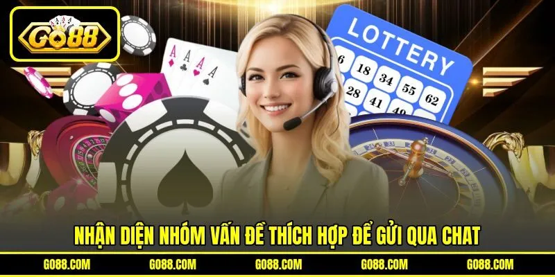 Nhận diện nhóm vấn đề thích hợp để gửi qua chat Nhận diện nhóm vấn đề thích hợp để gửi qua chat