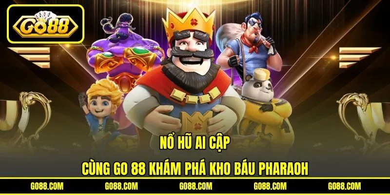 Nổ Hũ Ai Cập - Cùng GO 88 Khám Phá Kho Báu Pharaoh