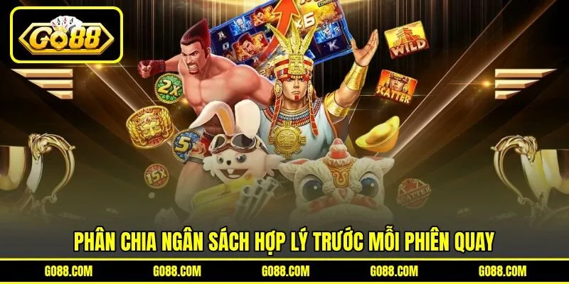 Phân chia ngân sách hợp lý trước mỗi phiên quay Phân chia ngân sách hợp lý trước mỗi phiên quay