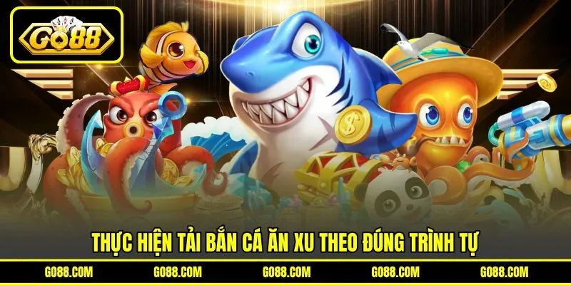 Thực hiện tải bắn cá ăn xu theo đúng trình tự