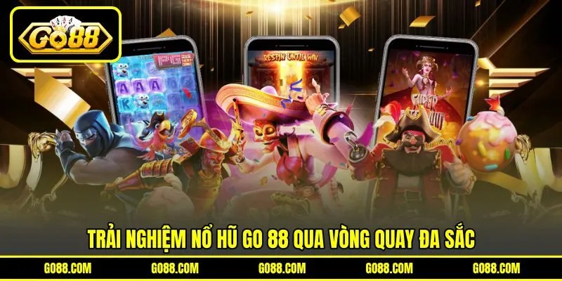 Trải nghiệm nổ hũ GO 88 qua vòng quay đa sắc Trải nghiệm nổ hũ GO 88 qua vòng quay đa sắc